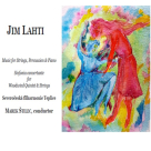 Jim Lahti Music for Strings, Percussion & Piano, Sinfonia concertante for Woodwind Quintet & Strings